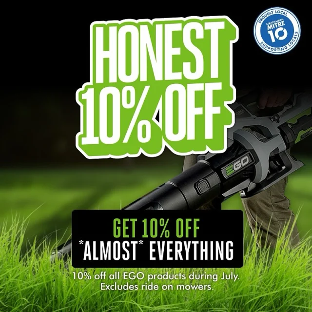 If you’re in the market for something that outperforms petrol and other battery outdoor power equipment alike, here’s your sign. 
It’s a 10% saving on EGO Power Plus*
Honest.
July Only. Shop in-store and online.

*the Z6 Zero Turn mowers, T6 Tractor and Mini bike aren’t included, but everything else is fair game. We’re talking premium EGO mowers, line trimmers, batteries and blowers. Whatever you want, take 10% off!